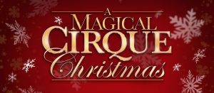 A Magical Cirque Christmas @ Barbara B Mann Performing Arts Hall